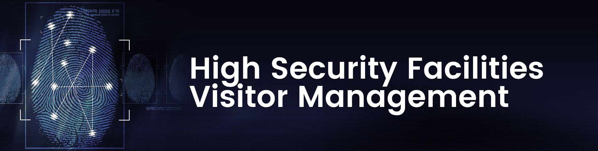 High Security Facilities Visitor Management